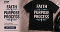 FAITH. PURPOSE . PROCESS T SHIRT